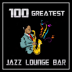 100 GREATEST JAZZ LOUNGE BAR