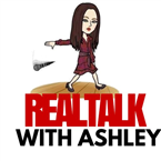 Real Talk with Ashley