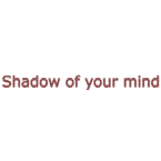 ShadowOfYourMind