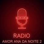 RADIO AMOR ANA DA NOITE 2 