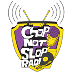 ChopNotSlop Radio