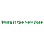 Truth is The New Hate