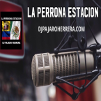 La Perrona Estacion de Dj Pajaro Herrera